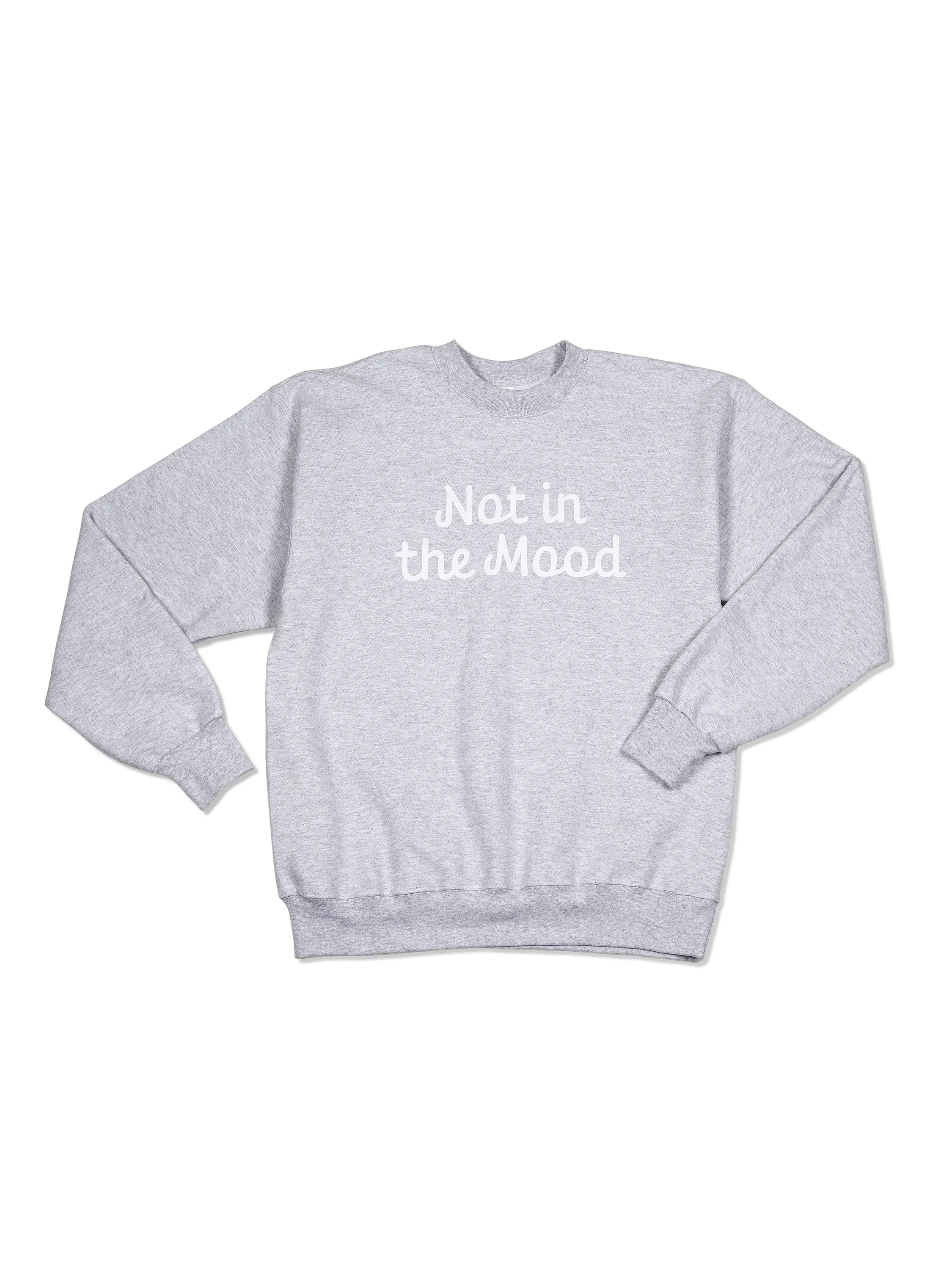 Not in the Mood Sweatshirt