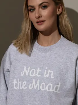 Not in the Mood Sweatshirt